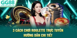 3 Cách Chơi Roulette Trực Tuyến - Hướng Dẫn Chi Tiết