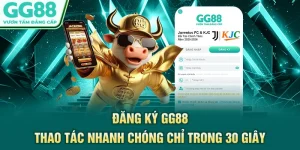 Đăng ký GG88 - Thao Tác Nhanh Chóng Chỉ Trong 30 Giây