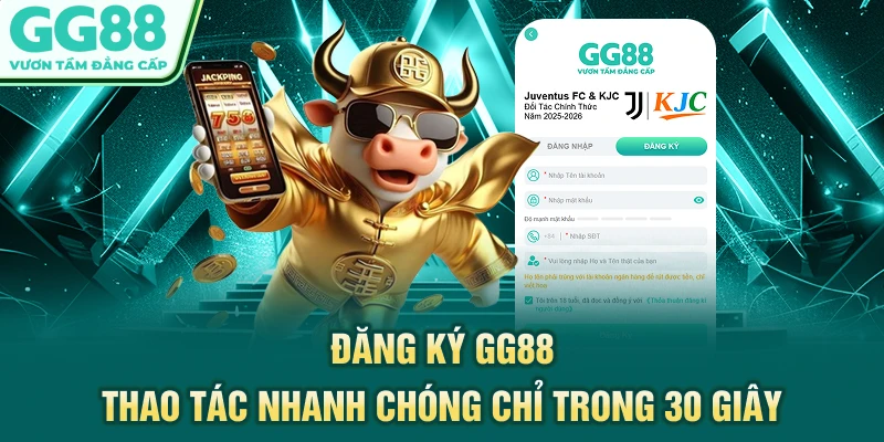 Đăng ký GG88 - Thao Tác Nhanh Chóng Chỉ Trong 30 Giây