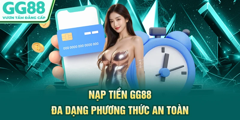 Nạp tiền GG88 đa dạng phương thức an toàn