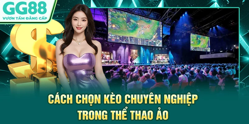 Cách chọn kèo chuyên nghiệp trong thể thao ảo